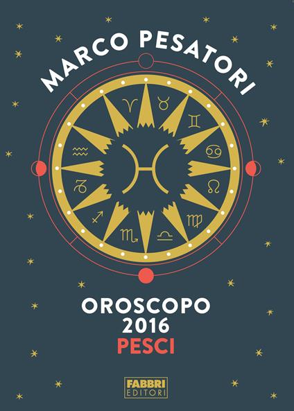 Pesci - Oroscopo 2016 - Marco Pesatori - ebook