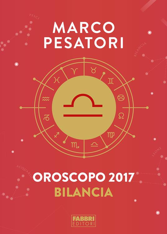 Bilancia. Oroscopo 2017 - Marco Pesatori - ebook