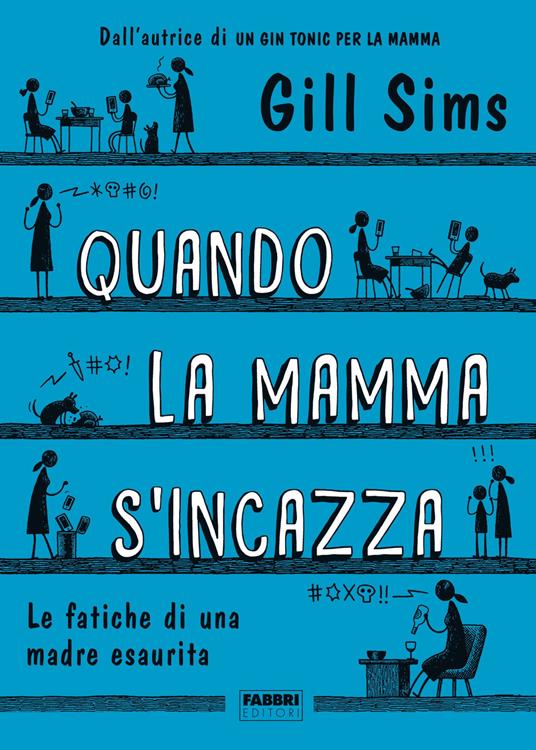 Quando la mamma s'incazza. Le fatiche di una madre esaurita - Gill Sims,Dafne Calgaro - ebook