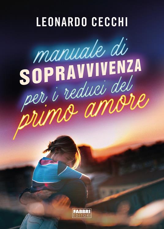 Manuale di sopravvivenza per i reduci del primo amore - Leonardo Cecchi - ebook