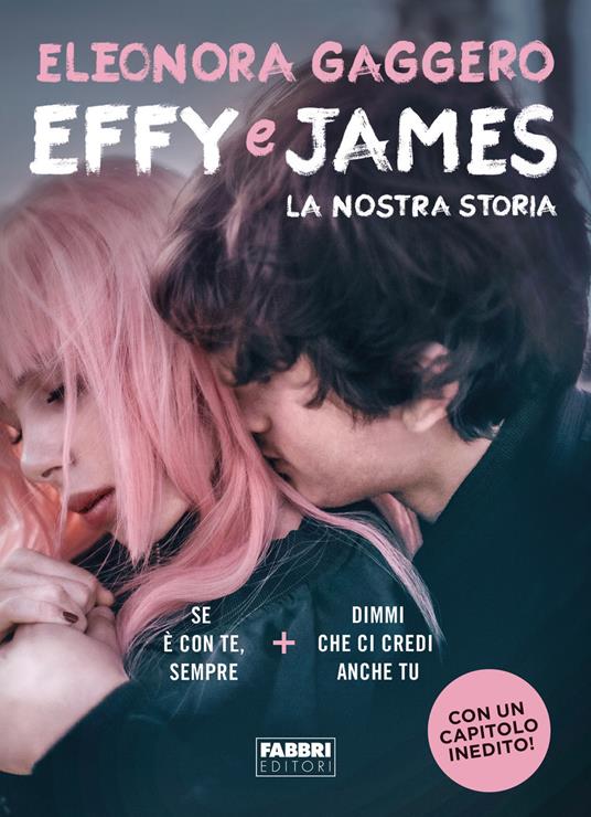 Effy e James. La nostra storia: Se è con te, sempre-Dimmi che ci credi anche tu - Eleonora Gaggero - ebook