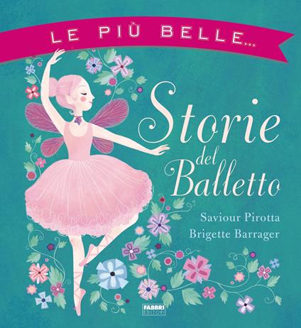 Le più belle... Storie del balletto - Saviour Pirotta,Brigette Barrager,Lisa Lupano - ebook