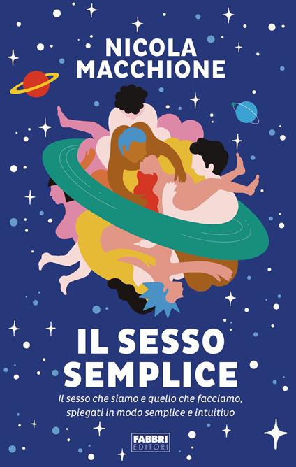 Il sesso semplice. Il sesso che siamo e quello che facciamo, spiegati in modo semplice e intuitivo - Nicola Macchione - ebook