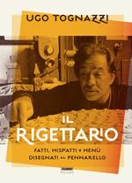 Il rigettario. Fatti, misfatti e menù disegnati al pennarello