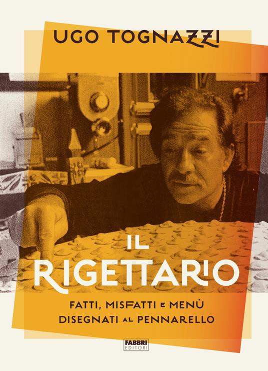 Il rigettario. Fatti, misfatti e menù disegnati al pennarello - Ugo Tognazzi - ebook