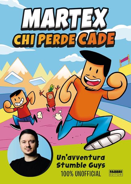 Chi perde cade. Un'avventura in Stumble Guys 100% unofficial - MarteX - ebook