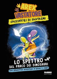 Lo spettro del parco dei dinosauri. Arex & Vastatore, cacciatori di  fantasmi : Ingrosso, Giulio: : Libri