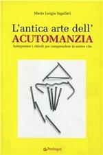 L' antica arte dell'acutomanzia. Interpretare i chiodi per comprendere la nostra vita