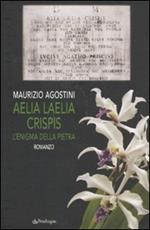 Aelia Laelia Crispis. L'enigma della pietra