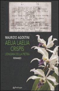 Aelia Laelia Crispis. L'enigma della pietra - Maurizio Agostini - copertina