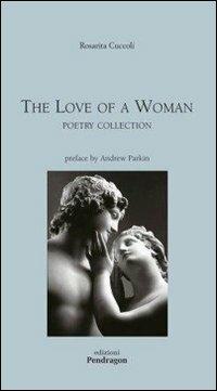 The love of a woman. Poetry collection - Rosarita Cuccoli - copertina