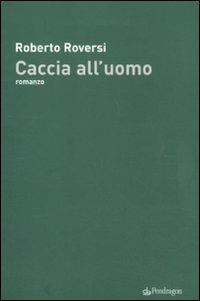 Caccia all'uomo - Roberto Roversi - copertina