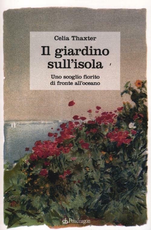 Il giardino sull'isola. Uno scoglio fiorito di fronte all'oceano - Celia Thaxter - copertina