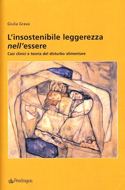 L' insostenibile leggerezza nell'essere. Casi clinici e teoria del disturbo alimentare - Giulia Grava - copertina