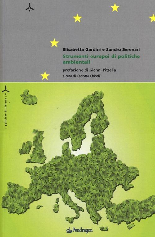 Strumenti europei di politiche ambientali - Elisabetta Gardini,Sandro Serenari - copertina