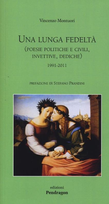 Una lunga fedeltà. (Poesie politiche e civili, invettive, dediche) 1991-2011 - Vincenzo Montuori - copertina