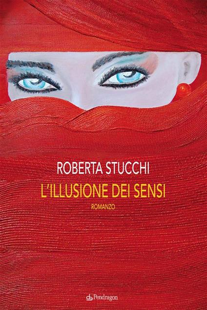 L' illusione dei sensi - Roberta Stucchi - ebook