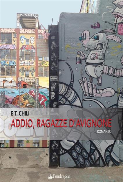 Addio, ragazze d'Avignone - E. T. Chili - ebook