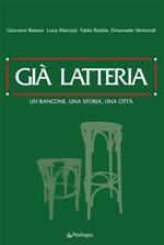 Già latteria. Un bancone, una storia, una città