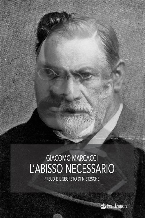 L' abisso necessario. Freud e il segreto di Nietzsche - Giacomo Marcacci - ebook