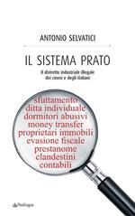 Il sistema Prato. Il distretto industriale illegale dei cinesi e degli italiani