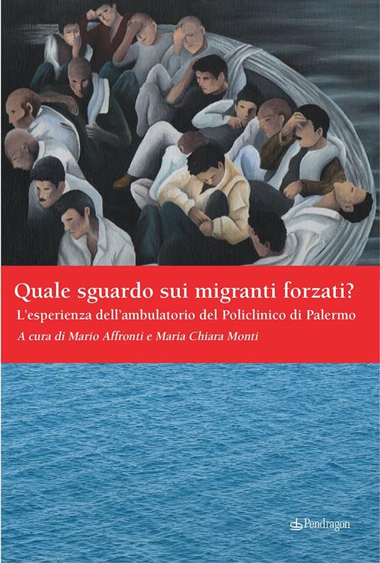 Quale sguardo sui migranti forzati? L'esperienza dell'ambulatorio del Policlinico di Palermo - copertina