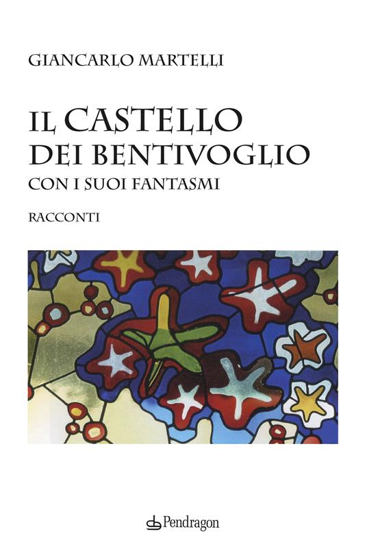 Il castello dei Bentivoglio con i suoi fantasmi - Giancarlo Martelli - copertina