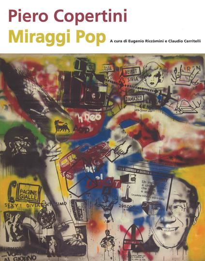 Piero Copertini. Miraggi pop. Catalogo della mostra (Bologna, 7 aprile-3 maggio 2017) - copertina