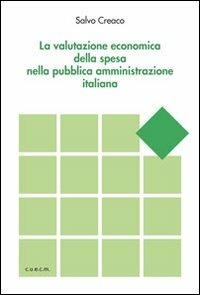 La valutazione economica della spesa nella pubblica amministrazione italiana - Salvo Creaco - copertina