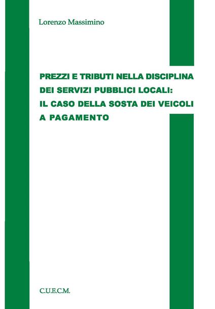 Prezzi e tributi nella disciplina dei servizi pubblici locali. Il caso della sosta dei veicoli e pagamento - Lorenzo Massimino - copertina