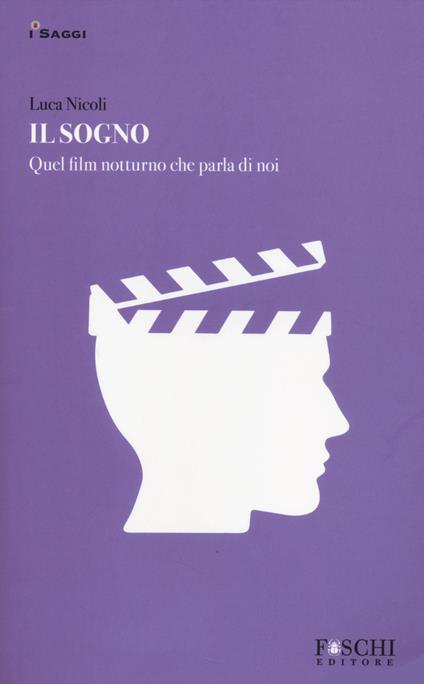 Il sogno. Quel film notturno che parla di noi - Luca Nicoli - copertina