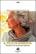 Il filo di Arianna. Storie e non di anziani figlinesi