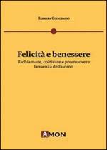 Felicità e benessere. Richiamare, coltivare e promuovere l'essenza dell'uomo