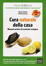 Cura naturale della casa. Manuale pratico di economia ecologica