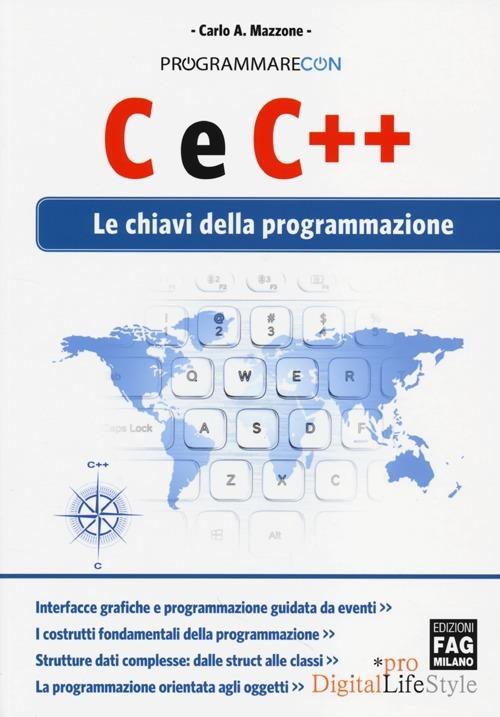 C e C++. Le chiavi della programmazione - Carlo A. Mazzone - copertina