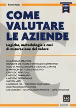 Come valutare le aziende. Logiche, metodologie e casi di misurazione del valore