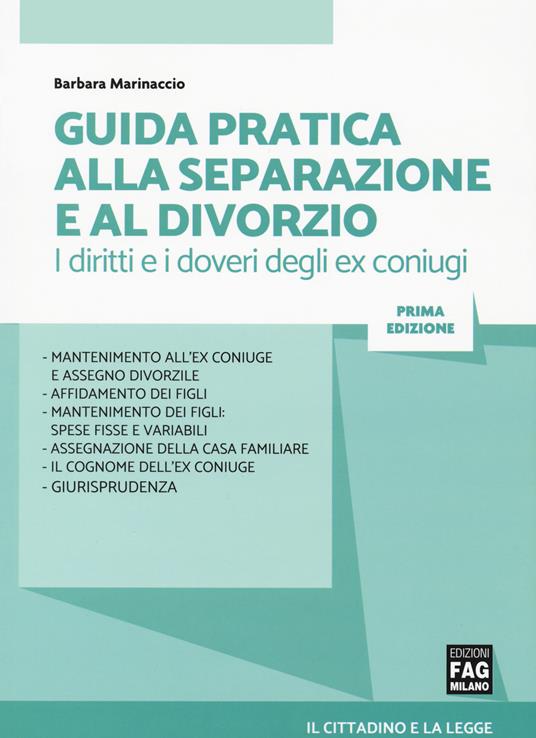 Guida pratica alla separazione e al divorzio. I diritti e i doveri degli ex coniugi - Barbara Marinaccio - copertina