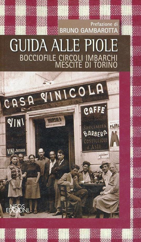 Guida alle piole. Bocciofile, circoli, imbarchi, mescite di Torino - copertina