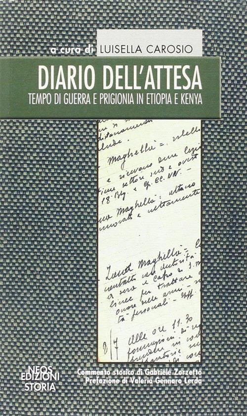 Diario dell'attesa. Tempo di guerra e prigionia in Etiopia e Kenya - Luisella Carosio - copertina