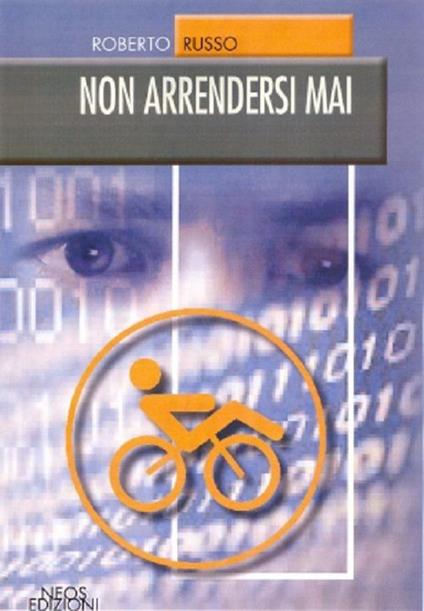 Non arrendersi mai - Roberto Russo - copertina