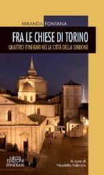 Fra la chiese di Torino. Quattro itinerari nella città della sindone