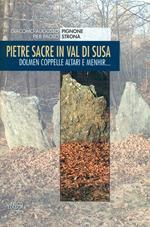 Pietre sacre in Val di Susa. Dolmen coppelle altari e menhir...