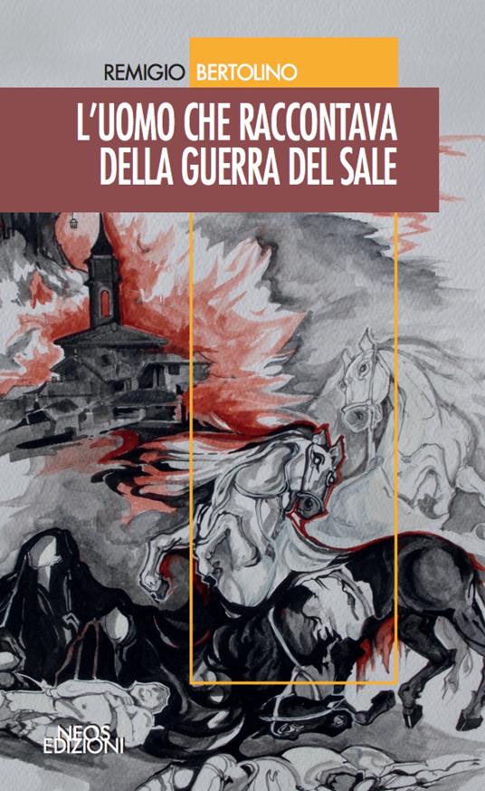 L'uomo che raccontava della guerra del sale - Remigio Bertolino - copertina