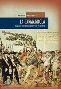 La carmagnola. La rivoluzione francese in Piemonte - Michele Ruggiero - copertina