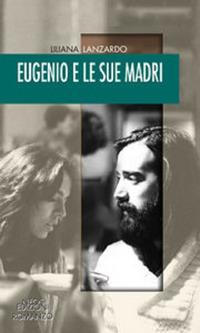 Eugenio e le sue madri - Liliana Lanzardo - copertina