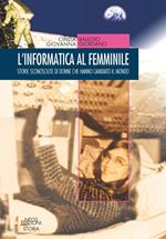 L'informatica al femminile. Storie sconosciute di donne che hanno cambiato il mondo