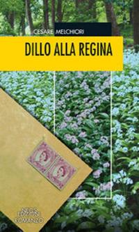 Dillo alla regina - Cesare Melchiori - copertina