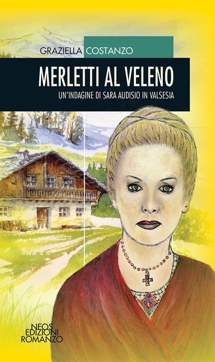 Merletti al veleno. Un'indagine di Sara Audisio in Valsesia - Graziella Costanzo - copertina