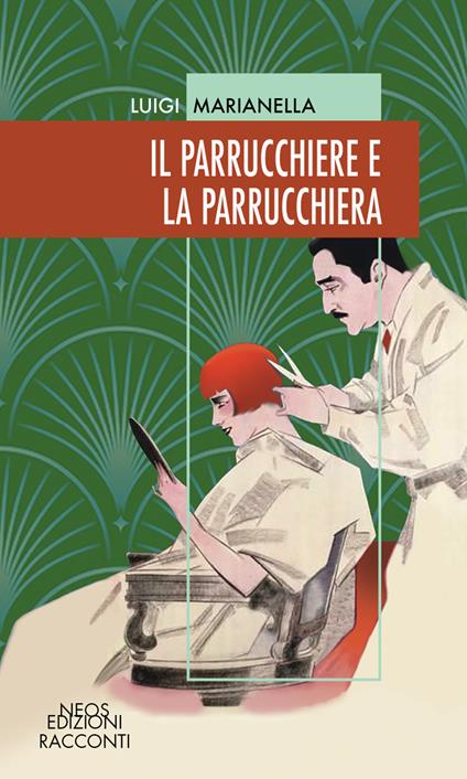 Il parrucchiere e la parrucchiera - Luigi Marianella - Libro - Neos  Edizioni - | IBS