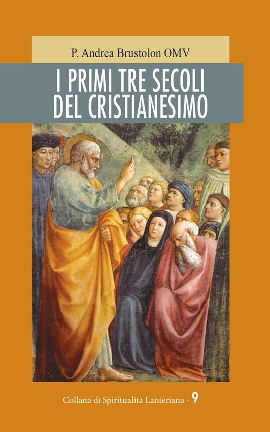 I primi tre secoli del cristianesimo - Andrea Brustolon - copertina